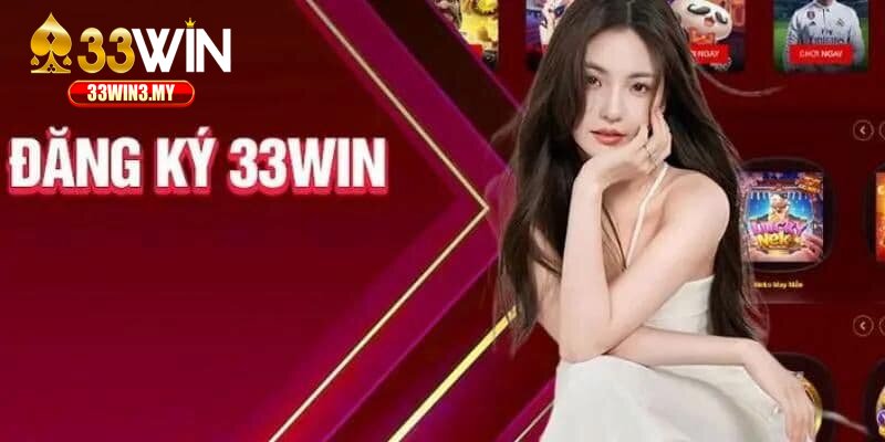 Một số bước đăng ký 33Win dành cho tân binh