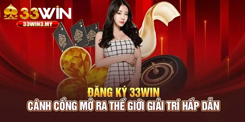 Một số điều kiện bạn cần tuân thủ khi đăng ký 33Win