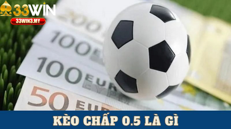 Kèo chấp 0.5 - Mẹo Cược Handicap Nửa Trái Tại 33win