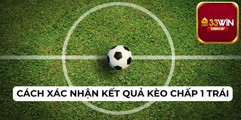 Tính Kết Quả Kèo Chấp 1 Trái